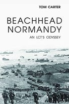 Beachhead Normandy: An Lct’S Odyssey