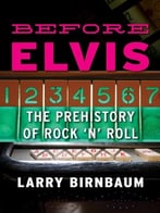 Before Elvis: The Prehistory Of Rock ‘N’ Roll