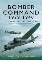 Bomber Command 1939-1940: The War Before The War