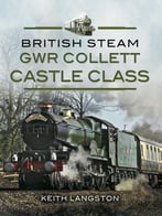 British Steam: Gwr Collett Castle Class