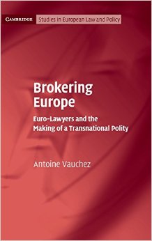 Brokering Europe: Euro-Lawyers And The Making Of A Transnational Polity