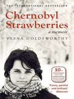 Chernobyl Strawberries – A Memoir