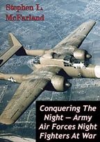 Conquering The Night – Army Air Forces Night Fighters At War