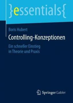 Controlling-Konzeptionen: Ein Schneller Einstieg In Theorie Und Praxis
