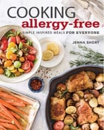 Cooking Allergy-Free: Simple Inspired Meals For Everyone