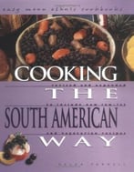 Cooking The South American Way: Revised And Expanded To Include New Low-Fat And Vegetarian Recipes