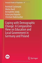 Coping With Demographic Change: A Comparative View On Education And Local Government In Germany And Poland