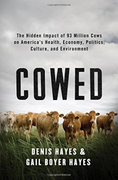 Cowed: The Hidden Impact Of 93 Million Cows On America’S Health, Economy, Politics, Culture And Environment
