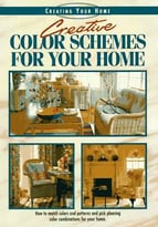 Creative Color Schemes For Your Home (Creating Your Home Series)