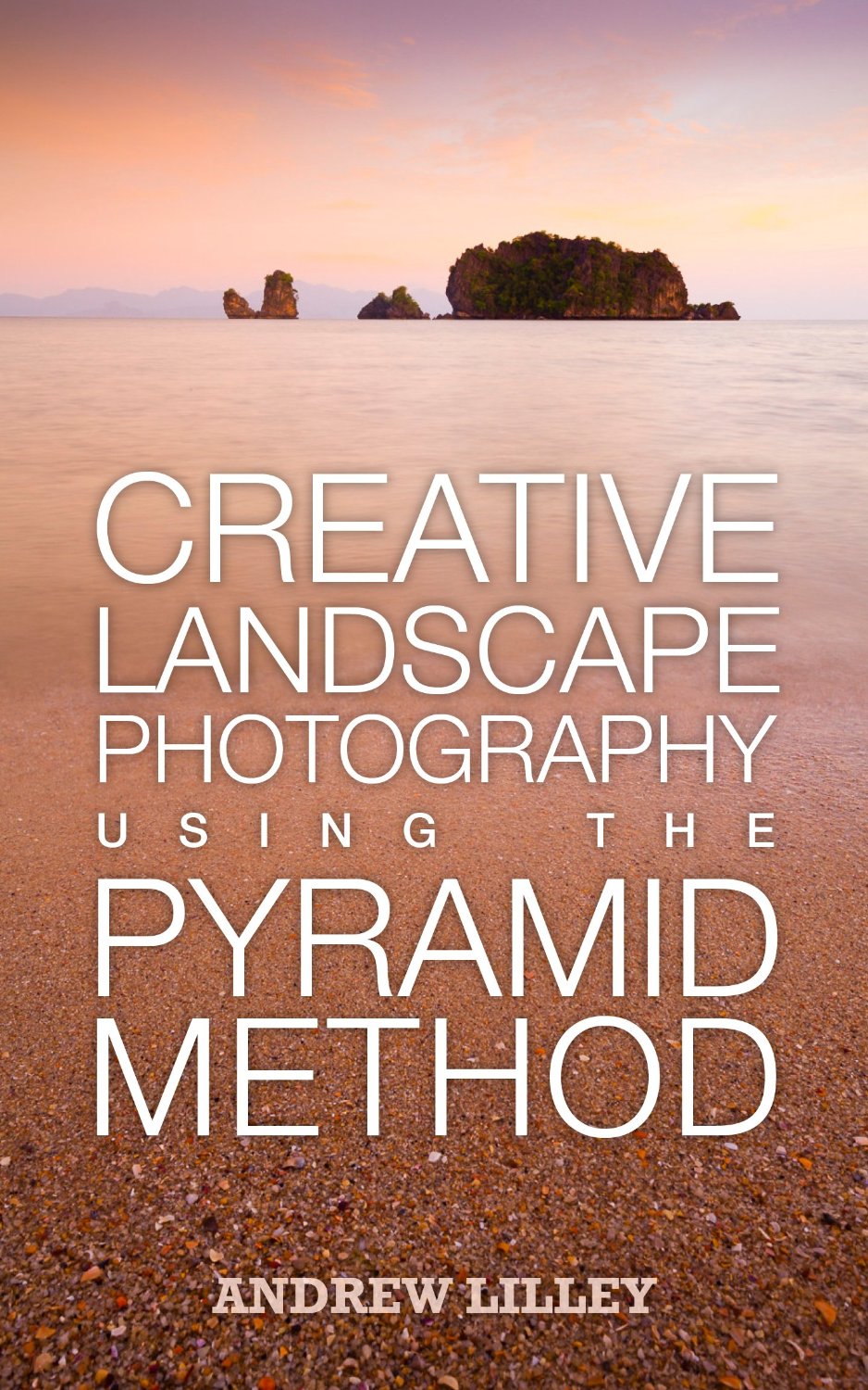 Creative Landscape Photography Using The Pyramid Method