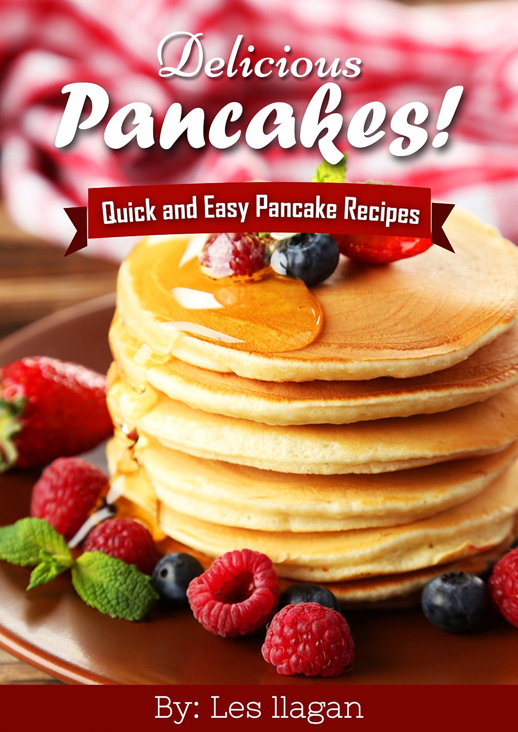 Delicious Pancakes Recipes! Quick And Easy Pancakes Recipes