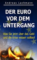 Der Euro Vor Dem Untergang: Was Sie Jetzt Über Das Geld Und Die Krise Wissen Sollten!