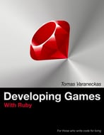 Developing Games With Ruby: For Those Who Write Code For Living