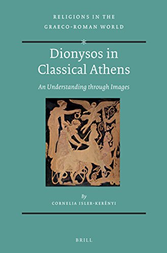Dionysos In Classical Athens: An Understanding Through Images (Religions In The Graeco-Roman World)