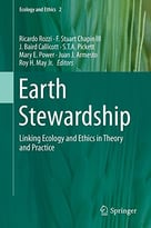 Earth Stewardship: Linking Ecology And Ethics In Theory And Practice