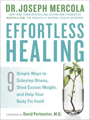 Effortless Healing: 9 Simple Ways To Sidestep Illness, Shed Excess Weight, And Help Your Body Fix Itself