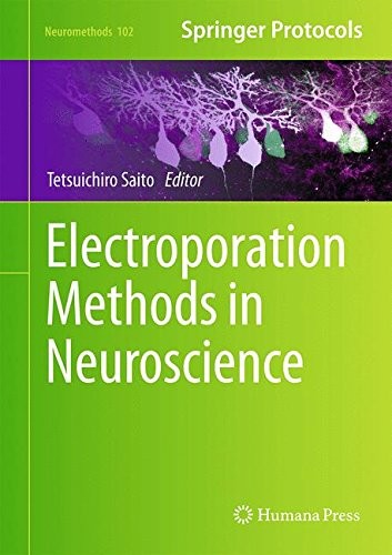 Electroporation Methods In Neuroscience (Neuromethods, V. 102)