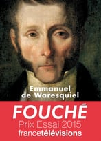 Emmanuel De Waresquiel, Fouché : Les Silences De La Pieuvre