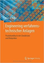 Engineering Verfahrens- Technischer Anlagen: Praxishandbuch Mit Checklisten Und Beispielen