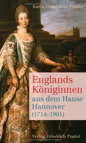 Englands Königinnen Aus Dem Hause Hannover (1714-1901)