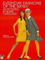 Everyday Fashions Of The Sixties As Pictured In Sears Catalogs