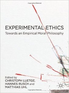 Experimental Ethics: Toward An Empirical Moral Philosophy