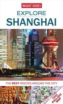 Explore Shanghai: The Best Routes Around The City (Insight Guides)