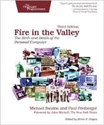 Fire In The Valley: The Birth And Death Of The Personal Computer, 3 Edition