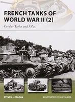 French Tanks Of World War Ii (2): Cavalry Tanks And Afv’S