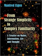 From Strange Simplicity To Complex Familiarity: A Treatise On Matter, Information, Life And Thought