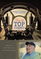 From The Top Turret: A Memoir Of World War Ii And The American Dream