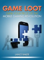 Game Loot: Grab Your Piece Of The Mobile Gaming Revolution