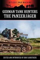 German Tank Hunters – The Panzerjäger
