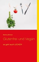 Glutenfrei Und Vegan: Es Geht Auch Lecker!