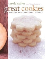 Great Cookies: Secrets To Sensational Sweets