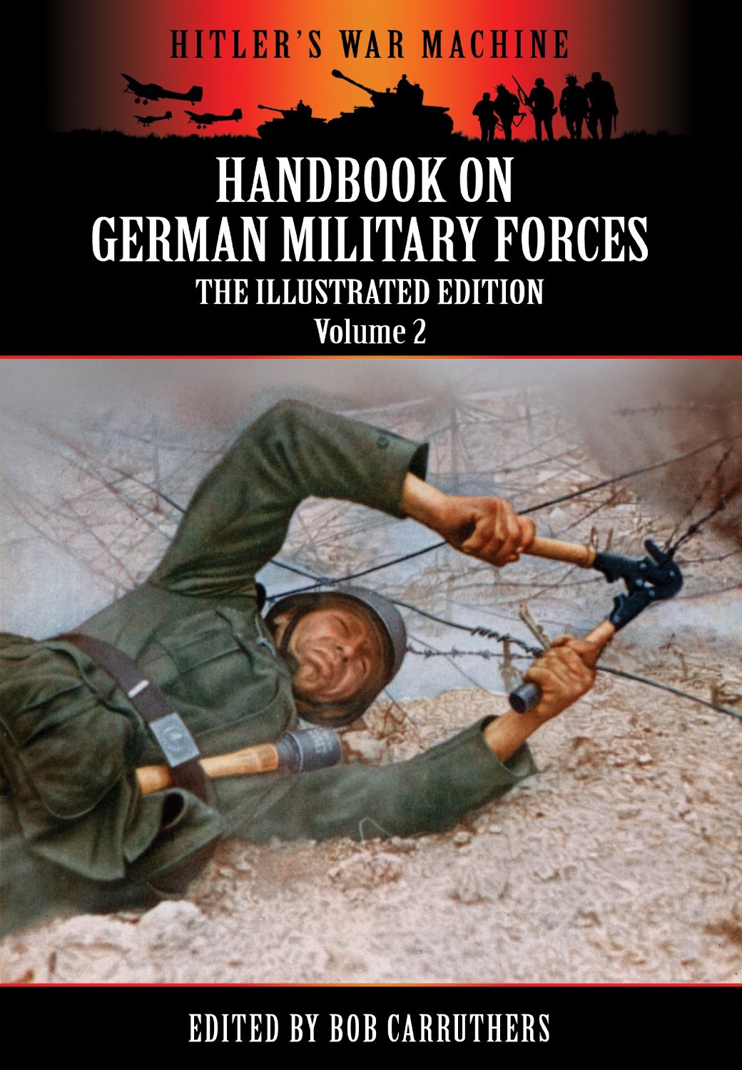 Handbook On German Military Forces – The Illustrated Edition – Volume 2 (Hitler’S War Machine)