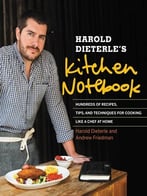 Harold Dieterle’S Kitchen Notebook