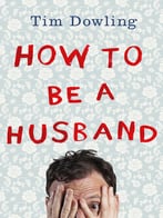 How To Be A Husband
