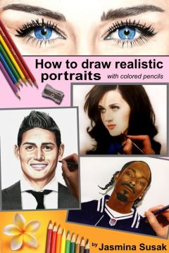 How To Draw Realistic Portraits: With Colored Pencils