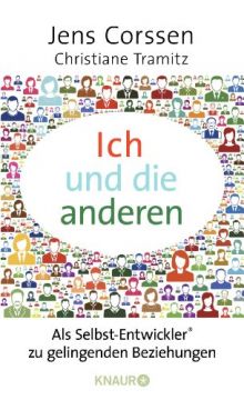 Ich Und Die Anderen: Als Selbst-Entwickler Zu Gelingenden Beziehungen