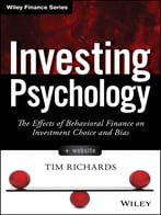 Investing Psychology: The Effects Of Behavioral Finance On Investment Choice And Bias