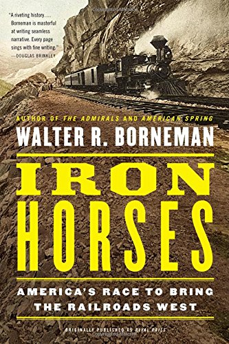 Iron Horses: America’S Race To Bring The Railroads West