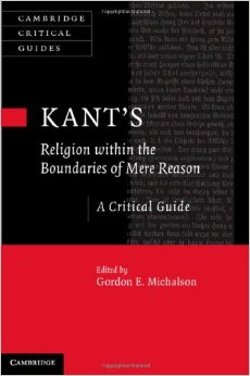 Kant’S Religion Within The Boundaries Of Mere Reason: A Critical Guide