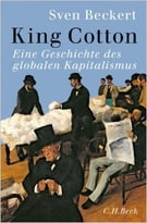 King Cotton: Eine Globalgeschichte Des Kapitalismus
