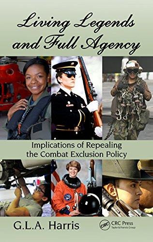 Living Legends And Full Agency: Implications Of Repealing The Combat Exclusion Policy