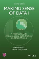 Making Sense Of Data I: A Practical Guide To Exploratory Data Analysis And Data Mining, 2nd Edition