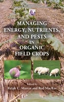 Managing Energy, Nutrients, And Pests In Organic Field Crops