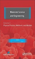 Materials Science And Engineering, Volume I: Physical Process, Methods, And Models