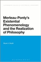 Merleau-Ponty’S Existential Phenomenology And The Realization Of Philosophy