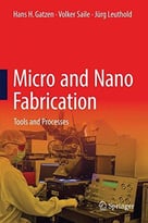 Micro And Nano Fabrication: Tools And Processes